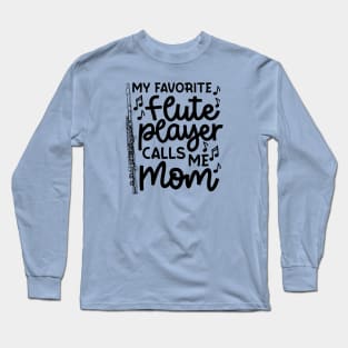 My Favorite Flute Players Calls Me Mom Marching Band Cute Funny Long Sleeve T-Shirt